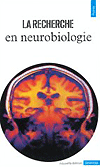 La recherche en neurobiologie - COLLECTIF - EDITIONS DU SEUIL - Points 57
