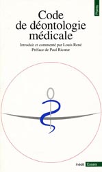 Code de déontologie médicale - Introduit et commenté par Louis RENÉ - SEUIL - POINTS ESSAIS