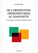 De l'observation orthodontique au diagnostic - JR.FRAUDET - VIGOT MALOINE - 