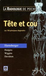 Tête et cou - H.R.HARNSBERGER, P.A.HUDGINS, R.H.WIGGINS, H.C.DAVIDSON - MALOINE - La radiologie de poche