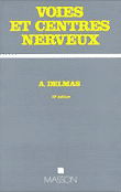 Voies et centres nerveux, Introduction à la neurologie - André DELMAS