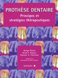 Prothèse dentaire, Principes et stratégies thérapeutiques - Bengt ÖWALL, Arnd F.KÄYSER, Gunnar E.CARLSSON