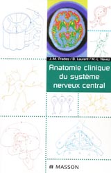 Anatomie clinique du système nerveux central - Jean-Michel PRADES, B.LAURENT, M-L.NAVEZ