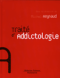 Traité d'addictologie - Sous la direction de Michel REYNAUD
