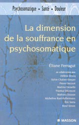 La dimension de la souffrance en psychosomatique - Éliane FERRAGUT