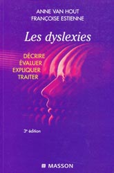 Les dyslexies Décrire évaluer expliquer traiter - Anne VAN HOUT, Françoise ESTIENNE