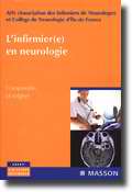 L'infirmier(e) en neurologie, Comprendre et soigner - AIN, COLLÈGE DE NEUROLOGIE D'ÎLE-DE-FRANCE
