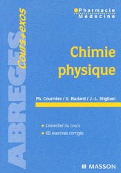 Chimie physique - Ph.COURRIÈRE, G.BAZIARD, JL.STIGLIANI - MASSON - Abrégés cours + exos