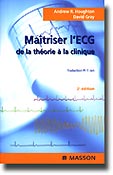 Maîtriser l'ECG de la théorie à la clinique - Andrew R.HOUGHTON, David GRAY