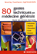 80 gestes techniques en médecine générale - Bernard GAY, Pascale SACCONE, Angel VALVERDE-CARRILLO