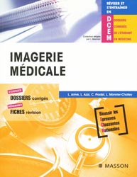 Imagerie médicale - L.ARRIVE, L.AZIZI, C.PRADEL, L.MONNIER-CHOLLEY - MASSON - Réviser et s'entraîner en DCEM