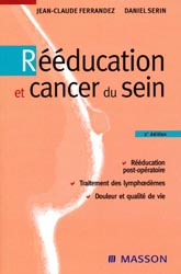 Rééducation et cancer du sein - Jean-Claude FERRANDEZ, Daniel SERIN