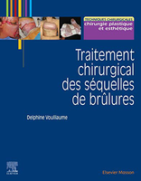 Traitement chirurgical des séquelles des brûlures - Docteur Delphine Voulliaume - Elsevier Masson - 