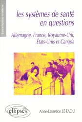 Les systèmes de santé en questions Allemagne, France, Royaume-Uni, États-Unis et Canada - Anne-Laurence LE  FAOU