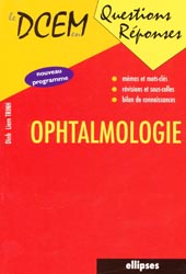 Ophtalmologie - Dinh Lien TRINH - ELLIPSES - Le DCEM en Questions Réponses
