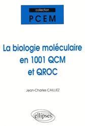 La biologie moléculaire en 1001 QCM et QCROC - Jean-Charles CAILLIEZ