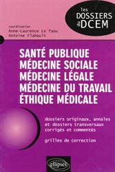 Santé publique Médecine sociale Médecine légale Médecine du travail Éthique médicale - Coordination : Anne-Laurence LE FAOU, Antoine FLAHAULT