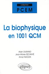 La biophysique en 1001 QCM - Alain DURAND, Jean-Marie ESCANYÉ, Amar NAOUN - ELLIPSES - PCEM