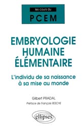 Embryologie humaine élémentaire - Gilbert PRADAL - ELLIPSES - Les cours du PCEM