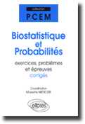 Biostatistique et probabilités exercices, problèmes et épreuves corrigés - Coordination : Mariette MERCIER - ELLIPSES - PCEM