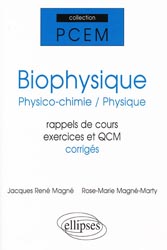Biophysique physico-chimie physique rappels de cours exercices et QCM corrigés - Jacques -René MAGNÉ , Rose-Marie MAGNÉ-MARTY - ELLIPSES - PCEM