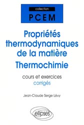 Propriétés thermodynamiques de la matière Thermochimie - Jean-Claude , Serge LEVY