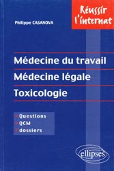 Médecine du travail, médecine légale, toxicologie - Philippe CASANOVA - ELLIPSES - Réussir l'internat