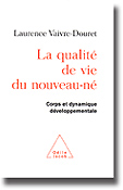 La qualité de vie du nouveau-né Corps et dynamique développementale - Laurence VAIVRE-DOURET