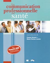 La communication professionnelle en santé - Sous la direction de Claude RICHARD, Marie-Thérèse LUSSIER