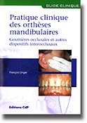 Pratique clinique des orthèses mandibulaires Gouttières occlusales et autres dispositifs interocclusaux - François UNGER