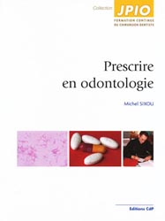 Prescrire en odontologie - Michel SIXOU