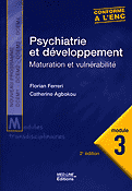 (03) Psychiatrie et développement Maturation et vulnérabilité - Florian FERRERI, Catherine AGBOKOU - MED-LINE - Modules transdisciplinaires 3