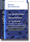 La tarification hospitalière à l'activité Éléments d'un débat nécessaire et propositions - Jean-Marie FESSLER, Pierre FRUTIGER