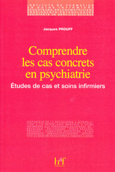 Comprendre les cas concrets en psychiatrie - Jacques PROUFF