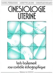 Cinésiologie Tome 1 Cinésiologie utérine - Daniel FERNANDEZ, Christian HEZARD, Annette LECINE