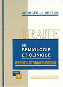 Traité de sémiologie et clinique odonto-stomatologique - Georges LE BRETON
