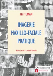 Imagerie maxillo-faciale pratique - Gil TEMAN - QUINTESSENCE INTERNATIONAL - 