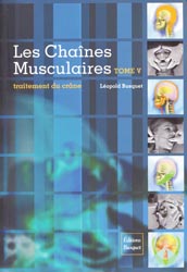 Les chaînes musculaires Tome 5 Traitement du crâne - Léopold BUSQUET