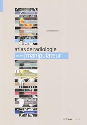 Atlas de radiologie pour le manipulateur - Christophe CHELLE