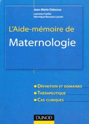 L'aide-mémoire de Maternologie - Jean-Marie DELASSUS, Laurence CARLIER, Véronique BOUREAU-LOUVET