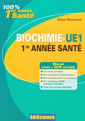 Biochimie  UE1 - 1re Année Santé - Simon BEAUMONT - EDISCIENCE - 100% 1re année santé
