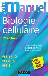 Mini manuel de biologie cellulaire - Jean-Michel PETIT, Sébastien ARICO, Raymond JULIEN