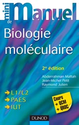 Biologie moléculaire - Abderrahman MAFTAH, Jean-Michel PETIT, Raymond JULIEN - DUNOD - Mini manuel