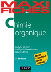 Maxi fiches de Chimie organique - Evelyne CHELAIN, Nadge LUBIN-GERMAIN, Jacques UZIEL - DUNOD - Maxi fiches
