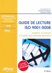 Guide de lecture ISO 9001 : 2008 Hygiène et asepsie à l'usage des cabinets dentaires - Sous la direction de Denis BOURGEOIS, Bruno COMTE