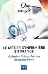 Le métier d'infirmière en France - Catherine DUBOYS FRESNEY, Georgette PERRIN - PUF - QSJ 3052
