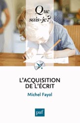 L'acquisition de l'écrit - Michel FAYOL - PUF - Que sais-je ? 3970
