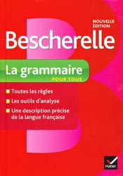 Bescherelle - La grammaire pour tous - Nicolas LAURENT, Bénédicte DELAUNAY