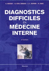 Diagnostics difficiles en médecine interne - H.ROUSSET, D.VITAL DURAND, J-L.DUPOND, M.PAVIC
