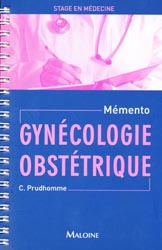 Gynécologie Obstétrique - C.PRUDHOMME - MALOINE - Stage en médecine Mémento